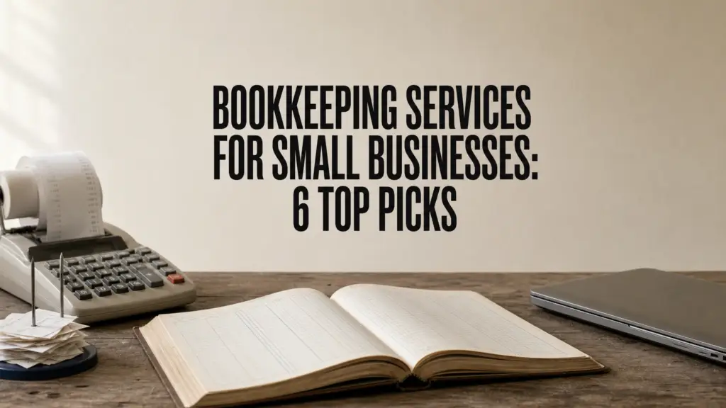 Bookkeeping Services for Small Businesses: 6 Top Picks
